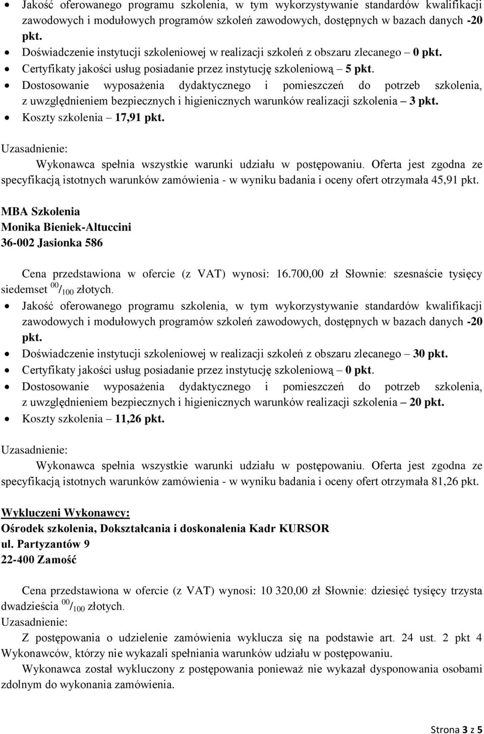 Jasionka 586 Cena przedstawiona w ofercie (z VAT) wynosi: 16.