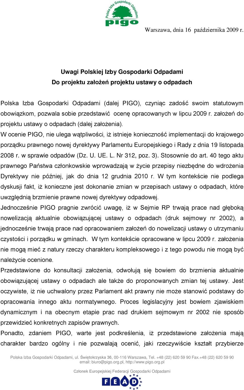 przedstawić ocenę opracowanych w lipcu 2009 r. założeń do projektu ustawy o odpadach (dalej założenia).