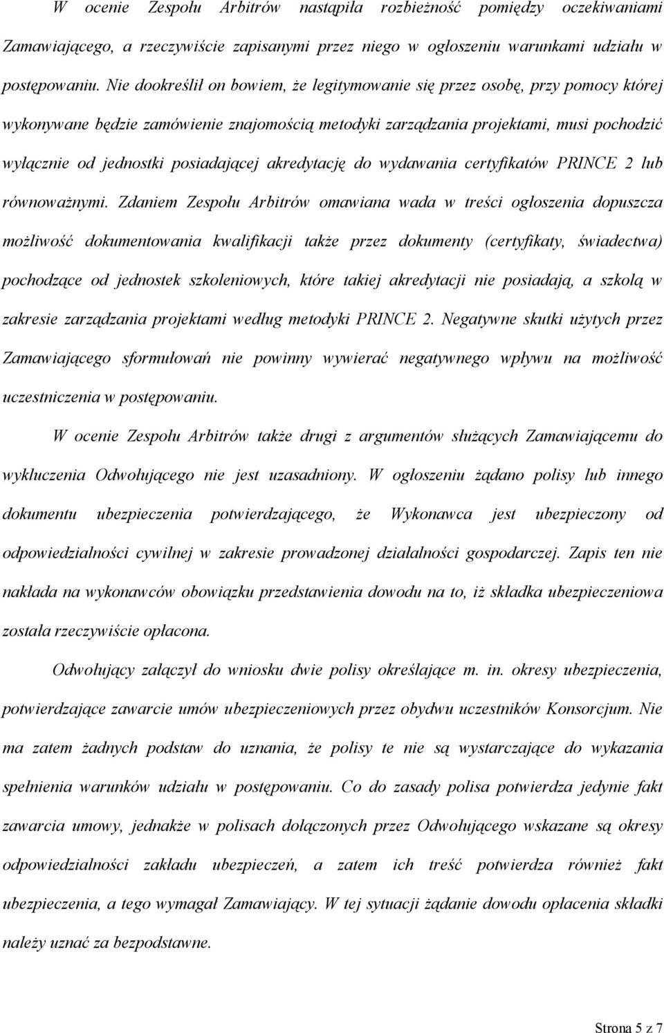 posiadającej akredytację do wydawania certyfikatów PRINCE 2 lub równoważnymi.