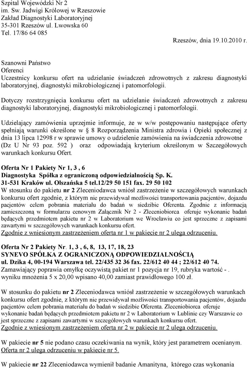 Dotyczy rozstrzygnięcia konkursu ofert na udzielanie świadczeń zdrowotnych z zakresu diagnostyki laboratoryjnej, diagnostyki mikrobiologicznej i patomorfologii.