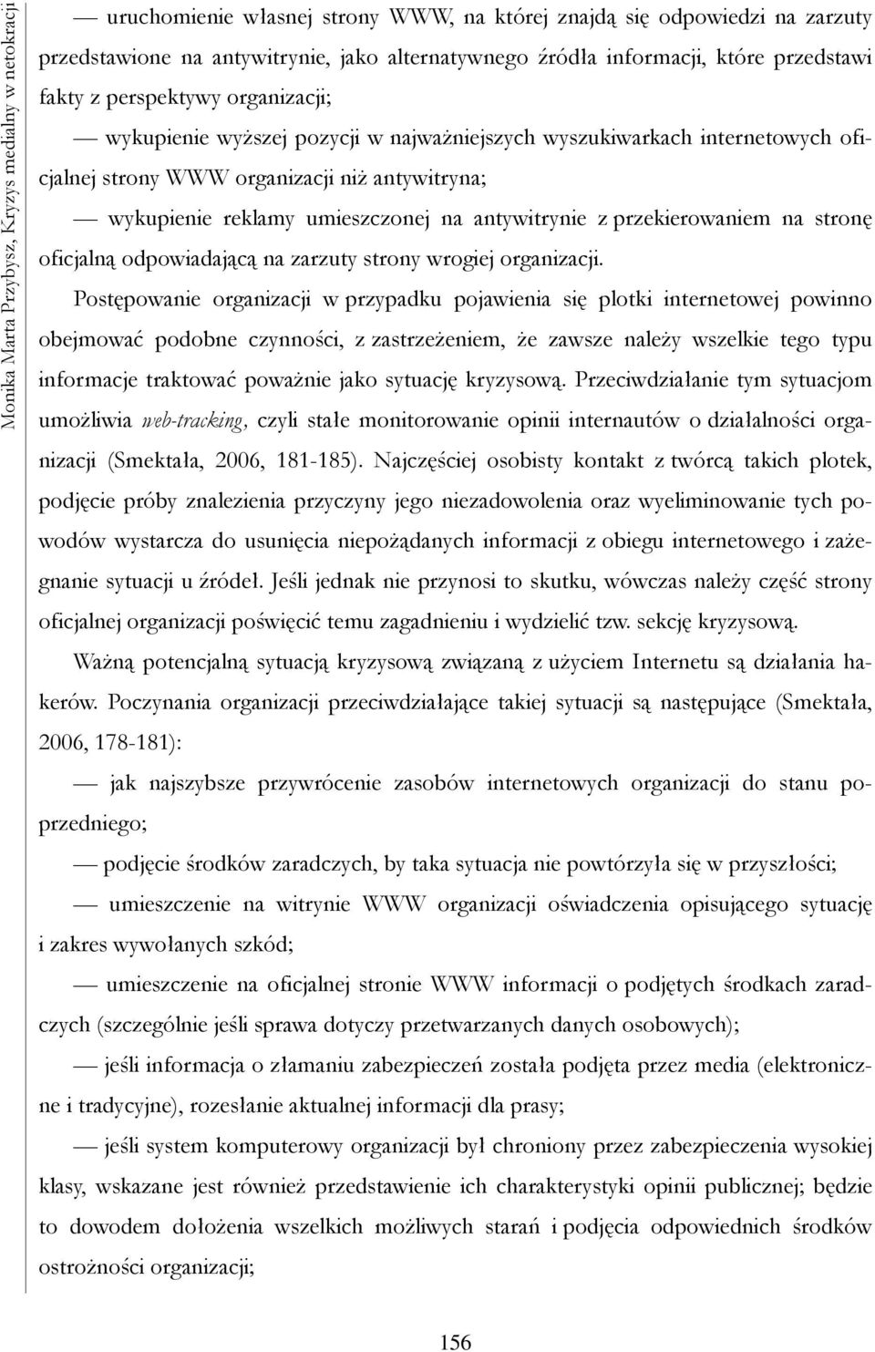 umieszczonej na antywitrynie z przekierowaniem na stronę oficjalną odpowiadającą na zarzuty strony wrogiej organizacji.