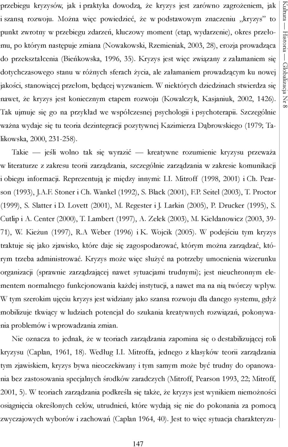 2003, 28), erozja prowadząca do przekształcenia (Bieńkowska, 1996, 35).