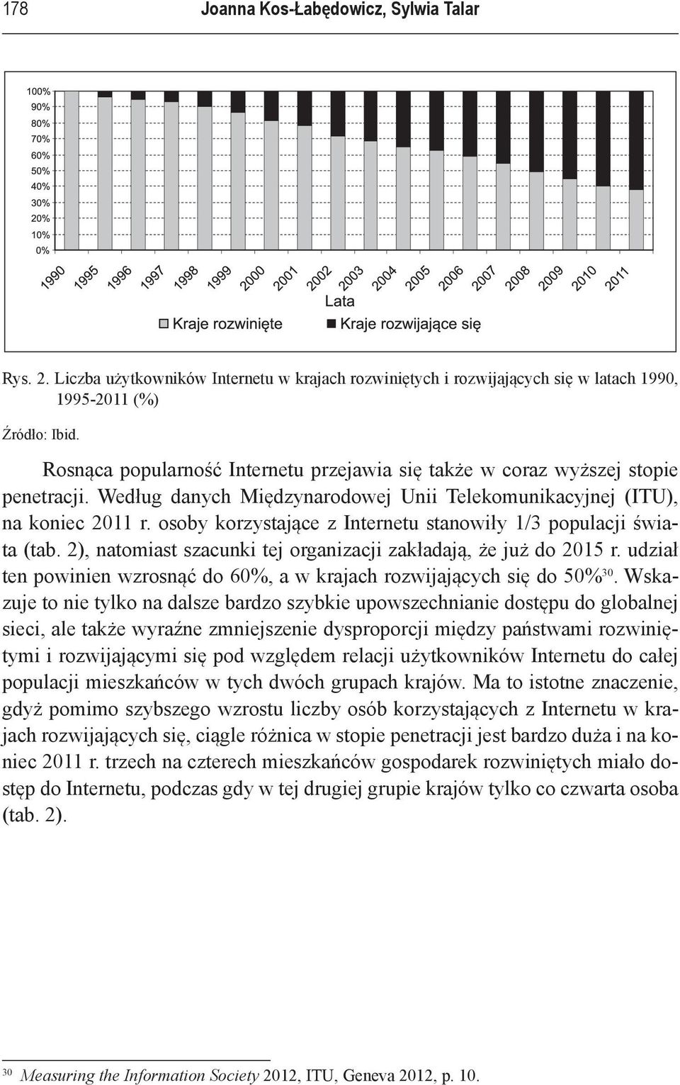 osoby korzystające z Internetu stanowiły 1/3 populacji świata (tab. 2), natomiast szacunki tej organizacji zakładają, że już do 2015 r.