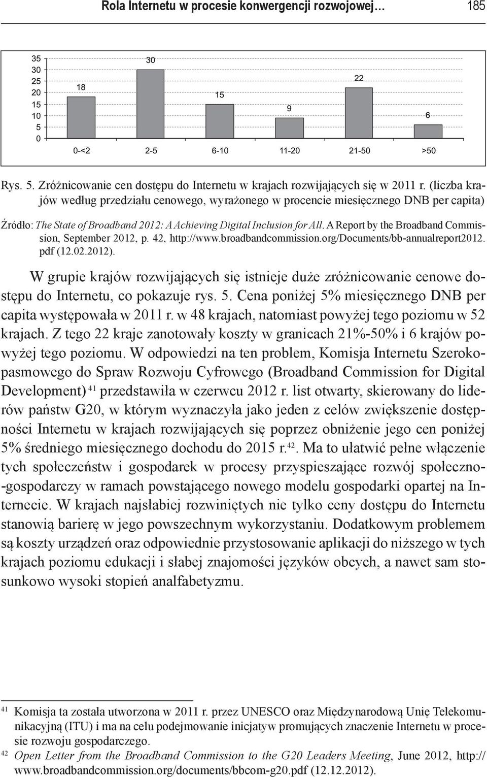 A Report by the Broadband Commission, September 2012, p. 42, http://www.broadbandcommission.org/documents/bb annualreport2012. pdf (12.02.2012).