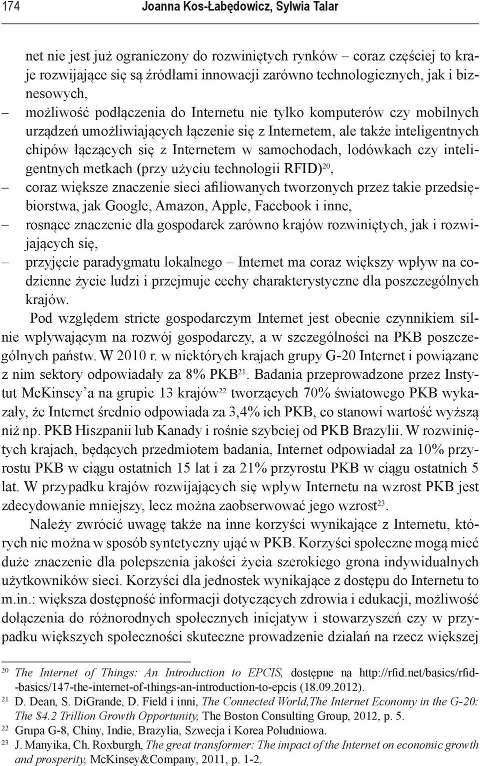 lodówkach czy inteligentnych metkach (przy użyciu technologii RFID) 20, coraz większe znaczenie sieci afiliowanych tworzonych przez takie przedsiębiorstwa, jak Google, Amazon, Apple, Facebook i inne,