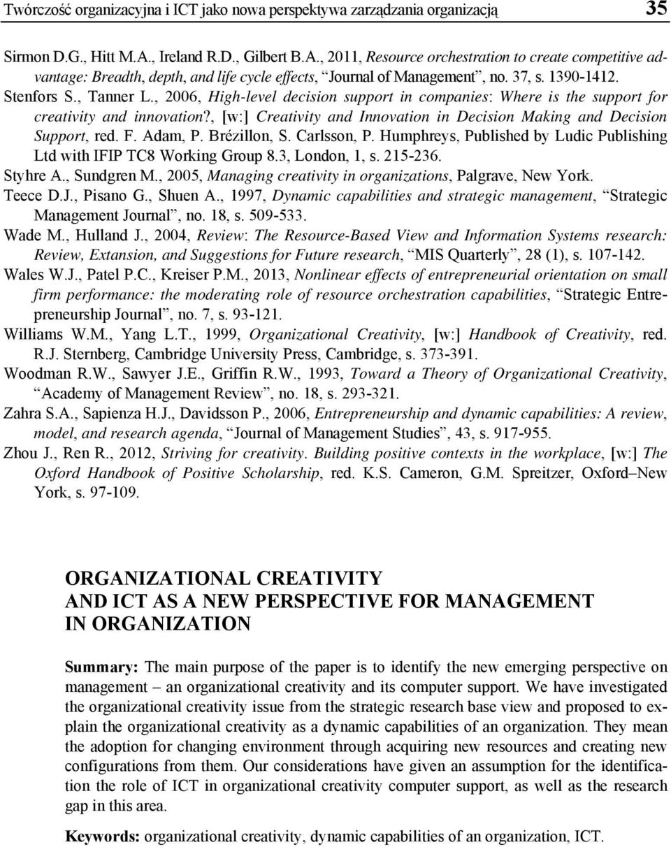 , 2006, High-level decision support in companies: Where is the support for creativity and innovation?, [w:] Creativity and Innovation in Decision Making and Decision Support, red. F. Adam, P.