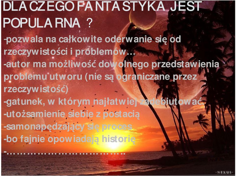 dowolnego przedstawienia problemu utworu (nie są ograniczane przez rzeczywistość)