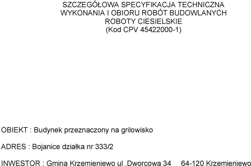 Budynek przeznaczony na grilowisko ADRES : Bojanice działka nr