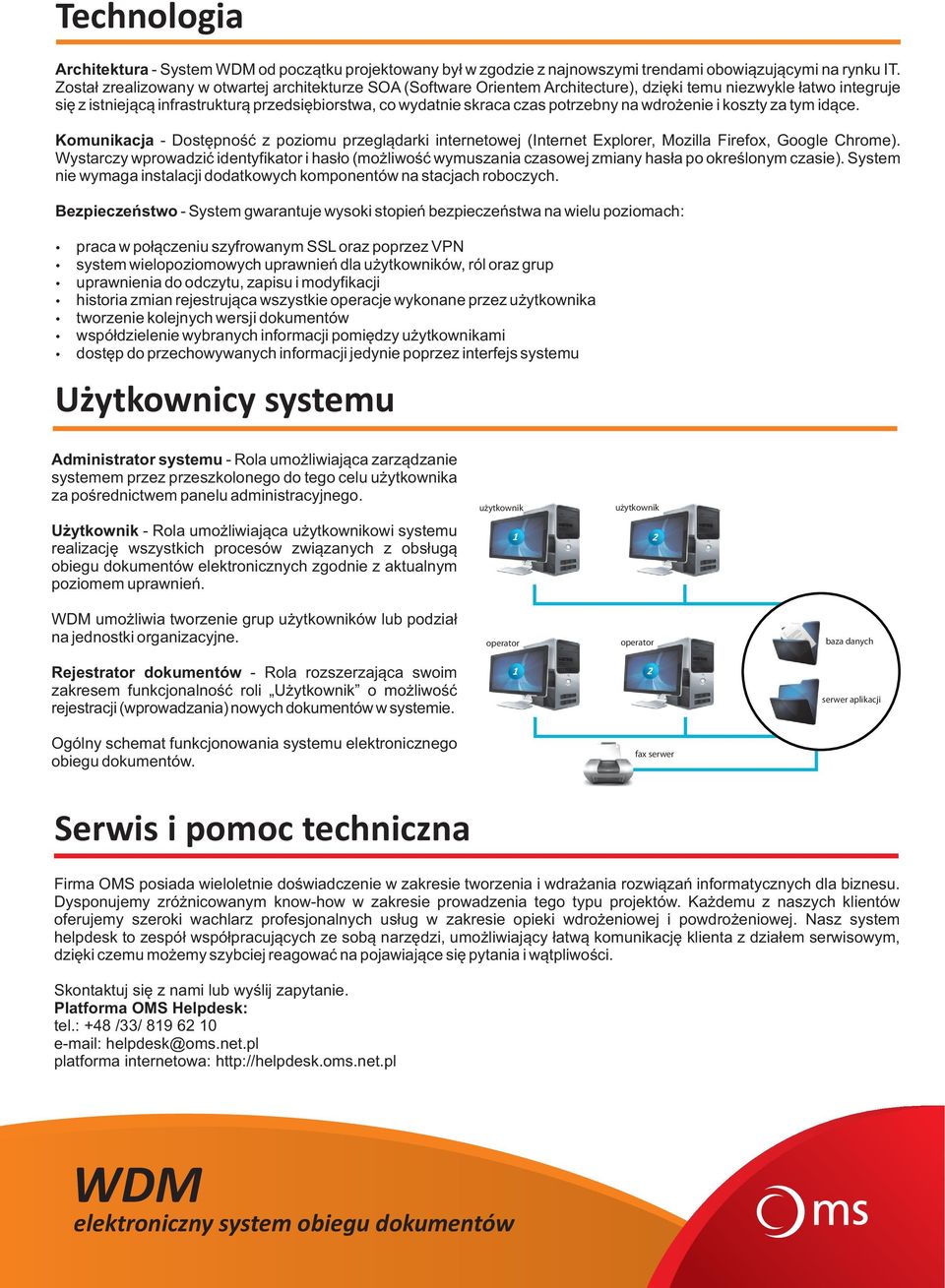 potrzebny na wdro enie i koszty za tym id¹ce. Komunikacja - Dostêpnoœæ z poziomu przegl¹darki internetowej (Internet Explorer, Mozilla Firefox, Google Chrome).