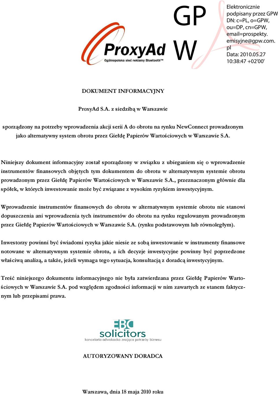 S.A. z siedzibą w Warszawie sporządzony na potrzeby wprowadzenia akcji serii A do obrotu na rynku NewConnect prowadzonym jako alternatywny system obrotu przez Giełdę Papierów Wartościowych w