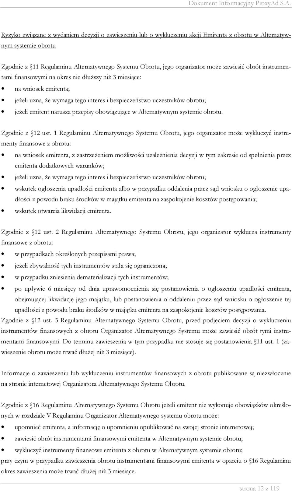 przepisy obowiązujące w Alternatywnym systemie obrotu. Zgodnie z 12 ust.