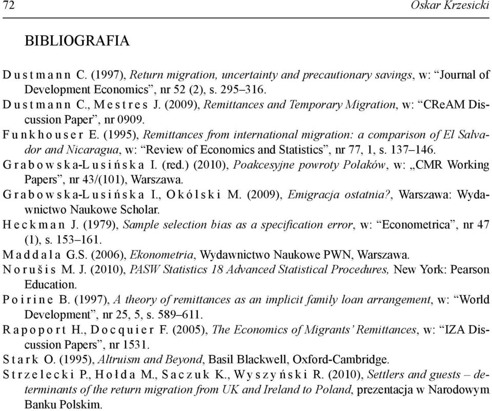 (1995), Remittances from international migration: a comparison of El Salvador and Nicaragua, w: Review of Economics and Statistics, nr 77, 1, s. 137 146. G r a b o w s k a-l u s i ń s k a I. (red.