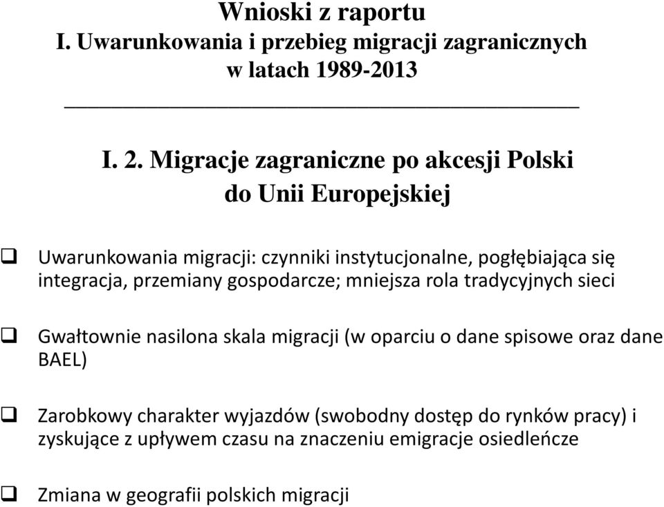 integracja, przemiany gospodarcze; mniejsza rola tradycyjnych sieci Gwałtownie nasilona skala migracji (w oparciu o dane