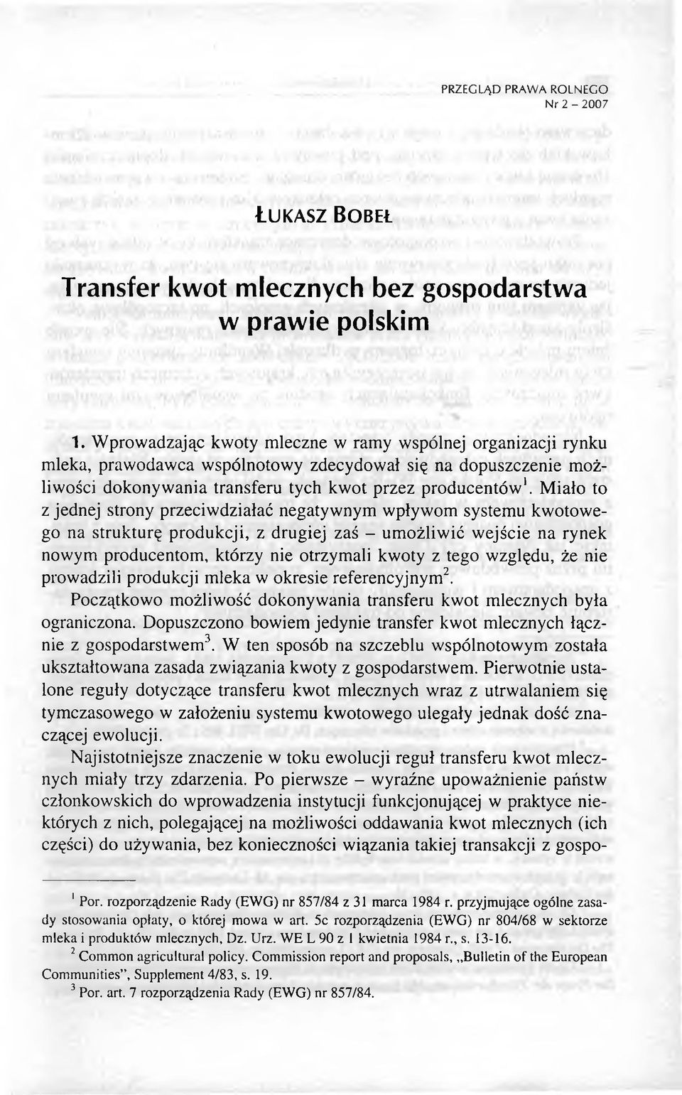 M iało to z jednej strony przeciwdziałać negatyw nym wpływom system u kw otow e go na strukturę produkcji, z drugiej zaś - um ożliw ić w ejście na rynek nowym producentom, którzy nie otrzymali kwoty