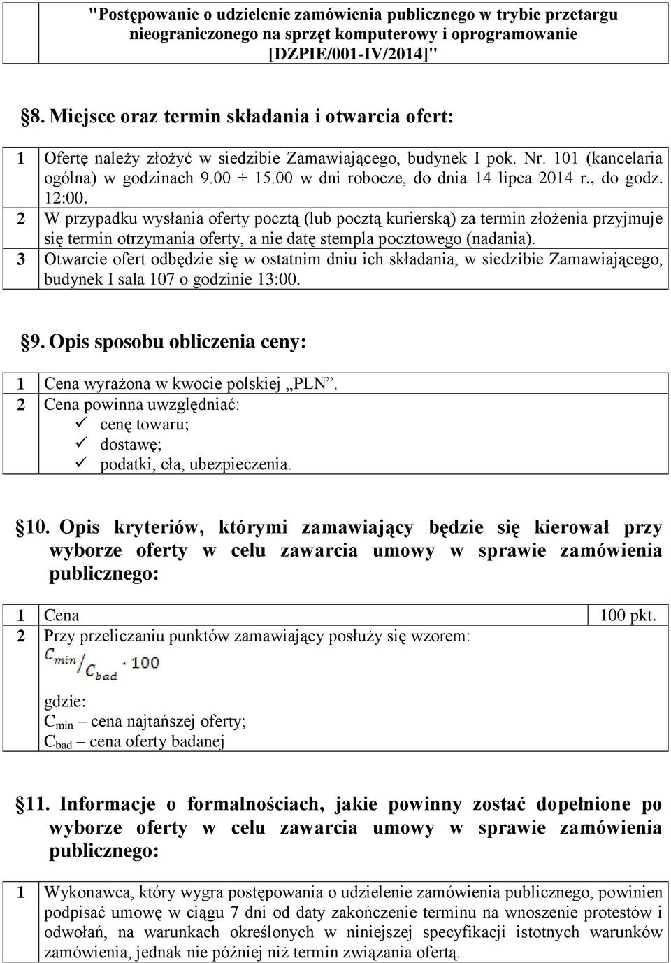 00 w dni robocze, do dnia 14 lipca 2014 r., do godz. 12:00.