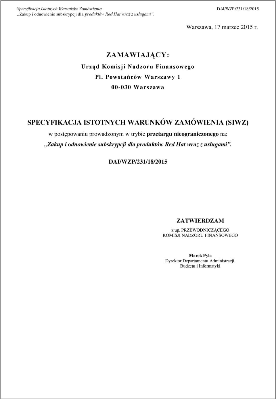 postępowaniu prowadzonym w trybie przetargu nieograniczonego na: ZATWIERDZAM z up.