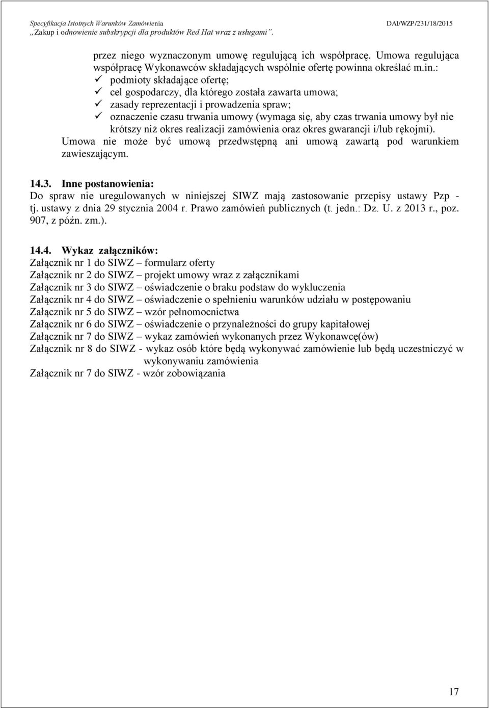 : podmioty składające ofertę; cel gospodarczy, dla którego została zawarta umowa; zasady reprezentacji i prowadzenia spraw; oznaczenie czasu trwania umowy (wymaga się, aby czas trwania umowy był nie