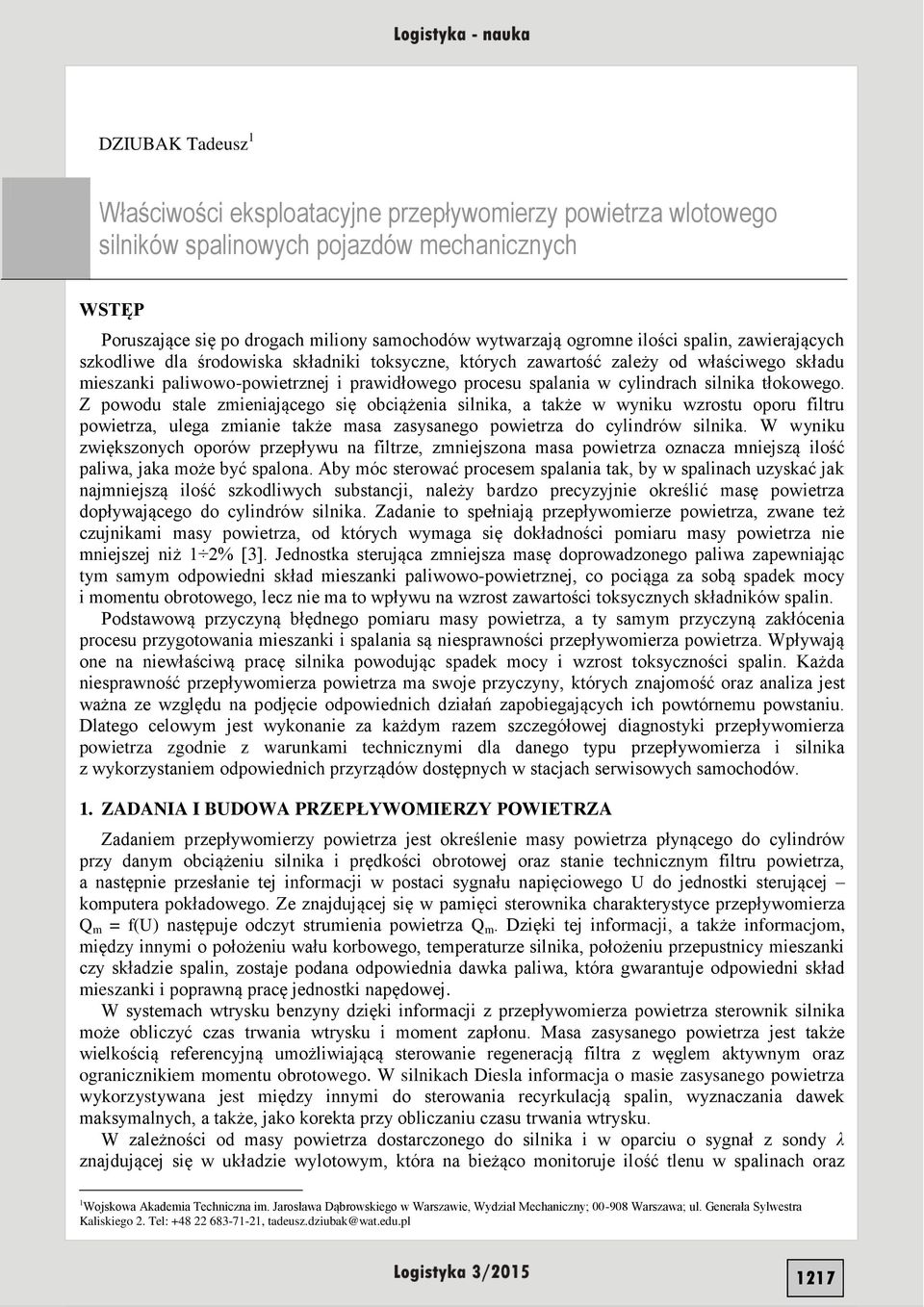 silnika tłokowego. Z powodu stale zmieniającego się obciążenia silnika, a także w wyniku wzrostu oporu filtru powietrza, ulega zmianie także masa zasysanego powietrza do cylindrów silnika.