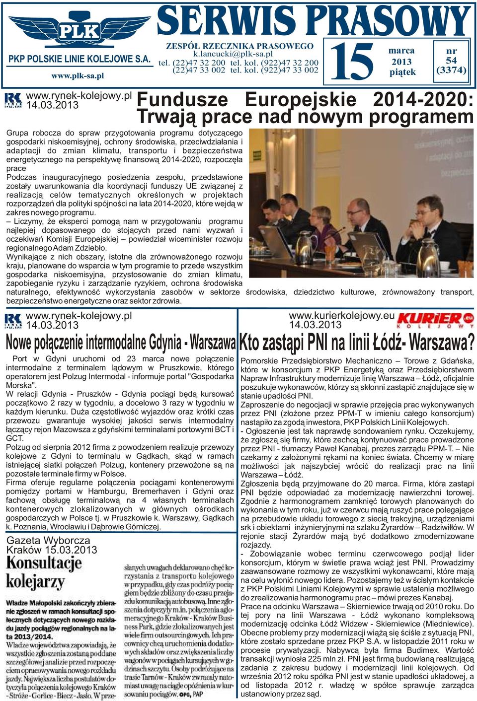 œrodowiska, przeciwdzia³ania i adaptacji do zmian klimatu, transportu i bezpieczeñstwa energetycznego na perspektywê finansow¹ 2014-2020, rozpoczê³a prace Podczas inauguracyjnego posiedzenia zespo³u,