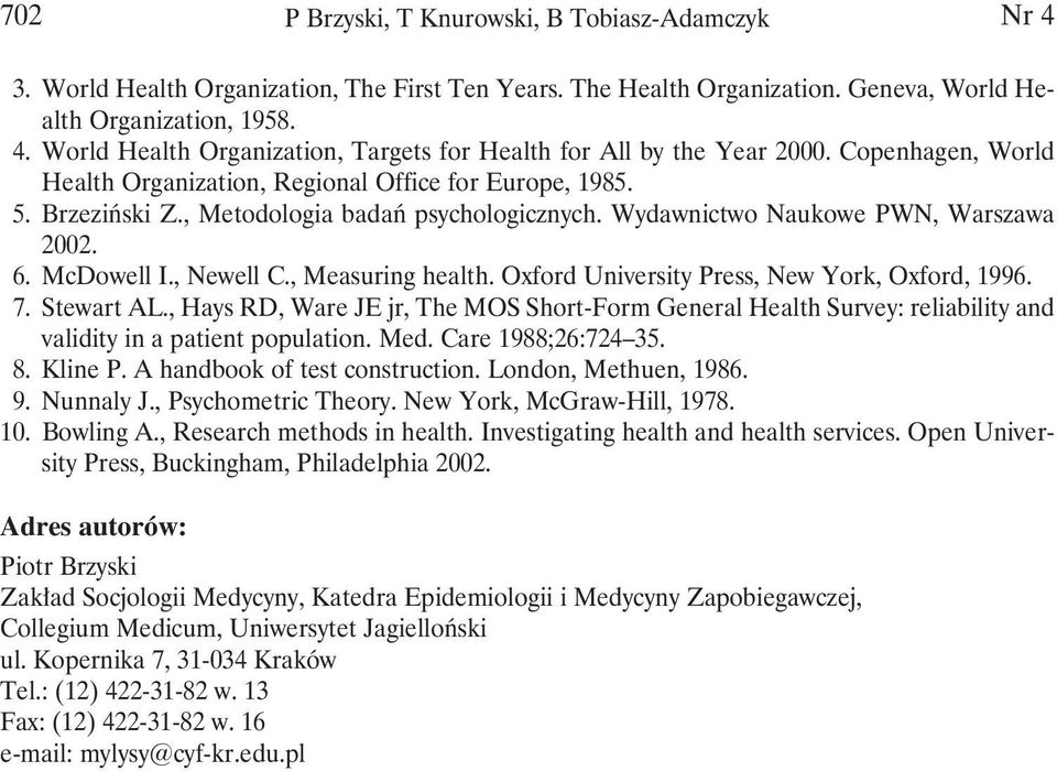 , Measuring health. Oxford University Press, New York, Oxford, 1996. 7. Stewart AL., Hays RD, Ware JE jr, The MOS Short-Form General Health Survey: reliability and validity in a patient population.