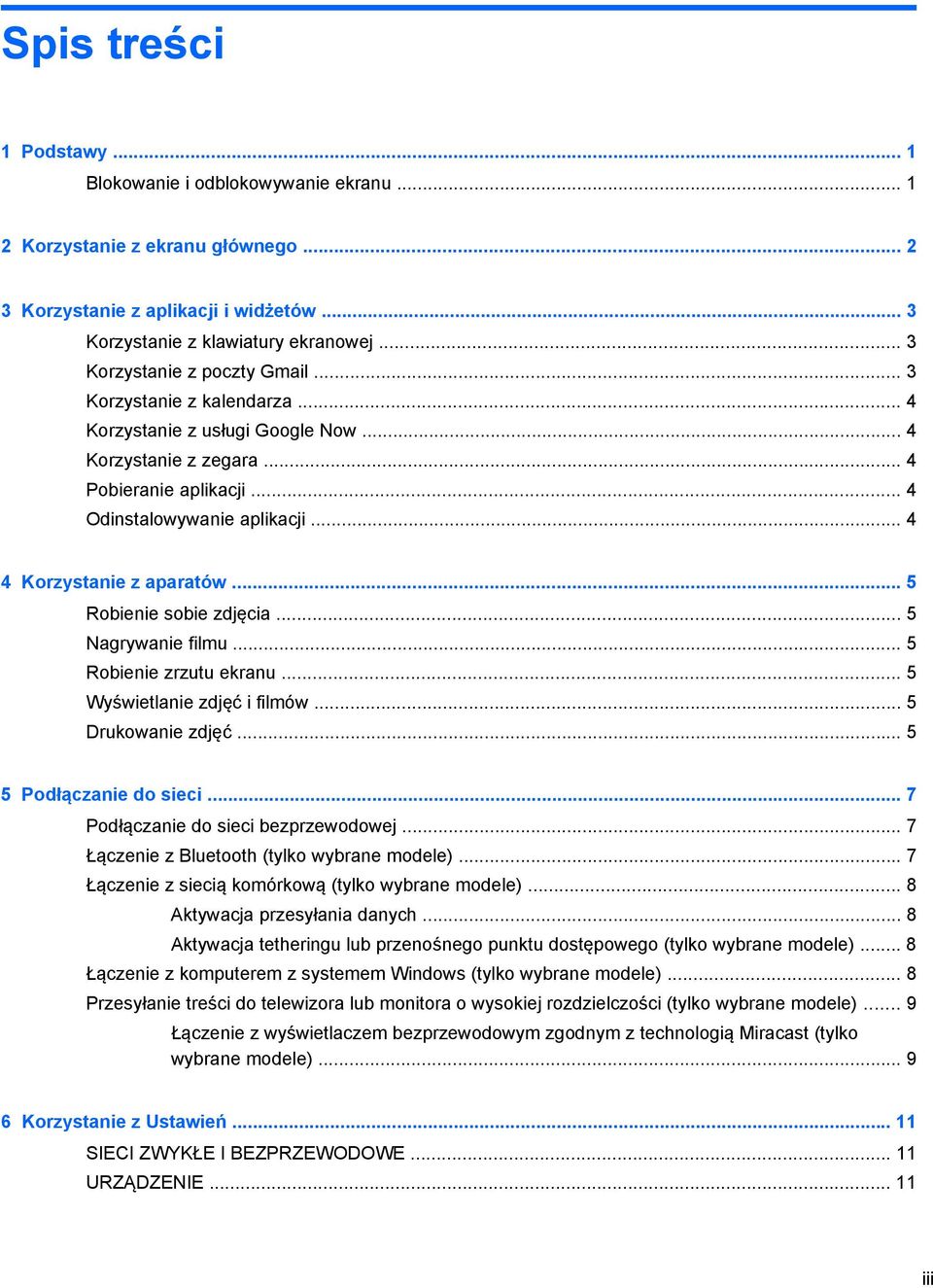 .. 4 4 Korzystanie z aparatów... 5 Robienie sobie zdjęcia... 5 Nagrywanie filmu... 5 Robienie zrzutu ekranu... 5 Wyświetlanie zdjęć i filmów... 5 Drukowanie zdjęć... 5 5 Podłączanie do sieci.