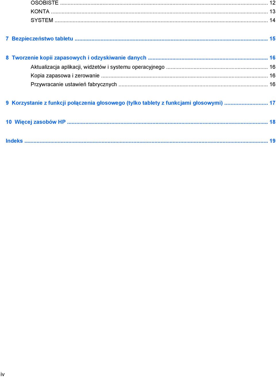 .. 16 Aktualizacja aplikacji, widżetów i systemu operacyjnego... 16 Kopia zapasowa i zerowanie.
