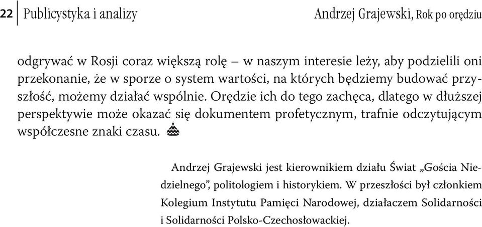 Orędzie ich do tego zachęca, dlatego w dłuższej perspektywie może okazać się dokumentem profetycznym, trafnie odczytującym współczesne znaki czasu.