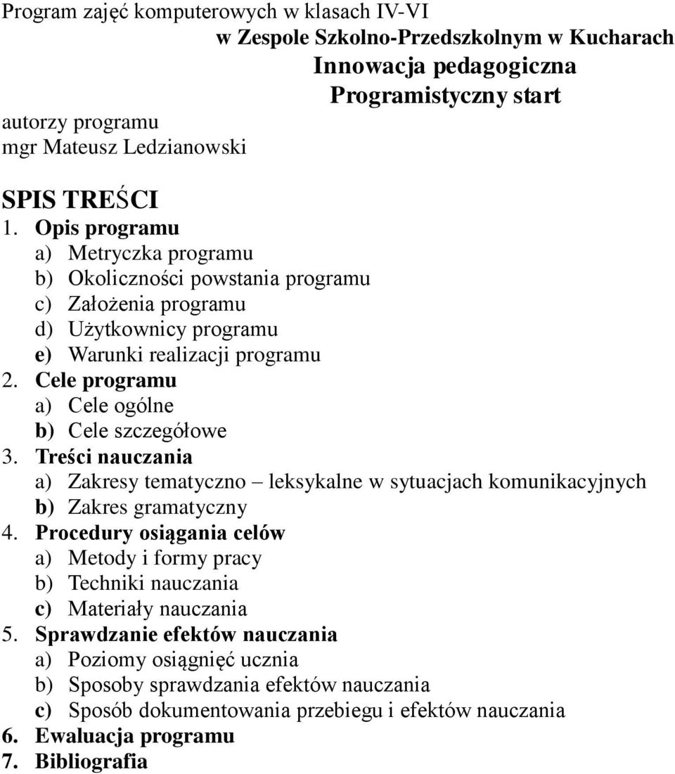 Cele programu a) Cele ogólne b) Cele szczegółowe 3. Treści nauczania a) Zakresy tematyczno leksykalne w sytuacjach komunikacyjnych b) Zakres gramatyczny 4.