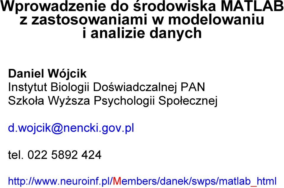 Szkoła Wyższa Psychologii Społecznej d.wojcik@nencki.gov.pl tel.