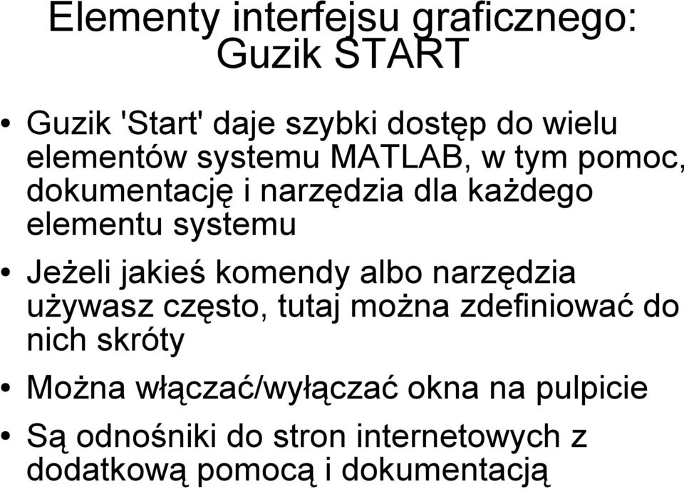 Jeżeli jakieś komendy albo narzędzia używasz często, tutaj można zdefiniować do nich skróty