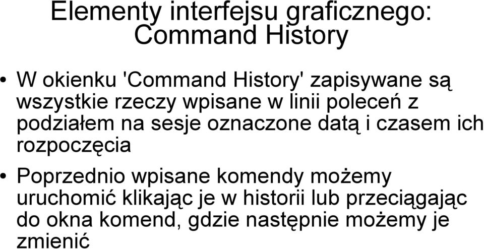 oznaczone datą i czasem ich rozpoczęcia Poprzednio wpisane komendy możemy