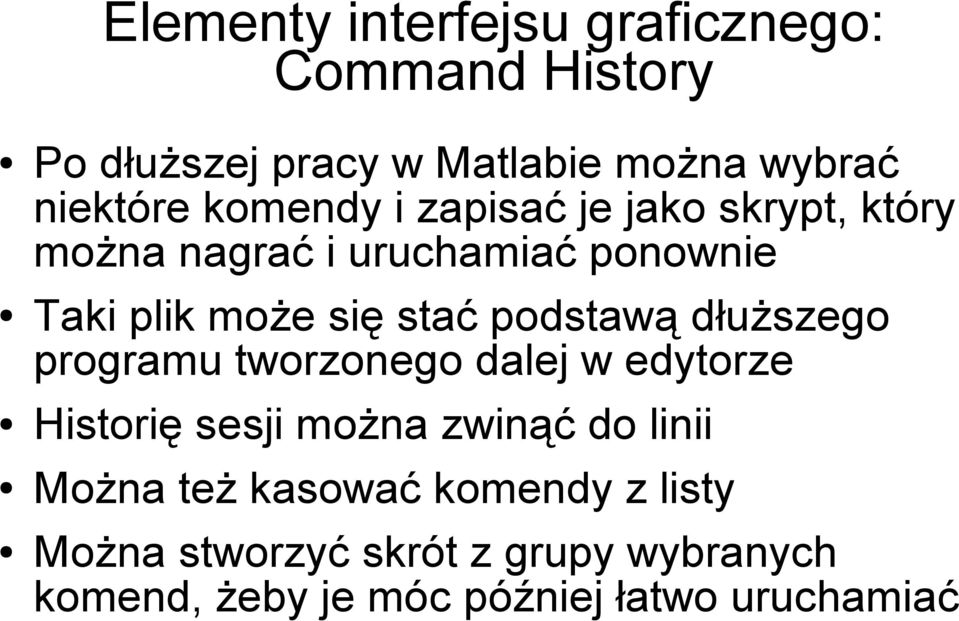 podstawą dłuższego programu tworzonego dalej w edytorze Historię sesji można zwinąć do linii Można też