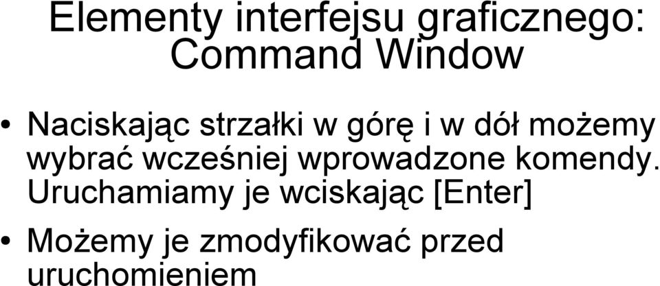 wcześniej wprowadzone komendy.