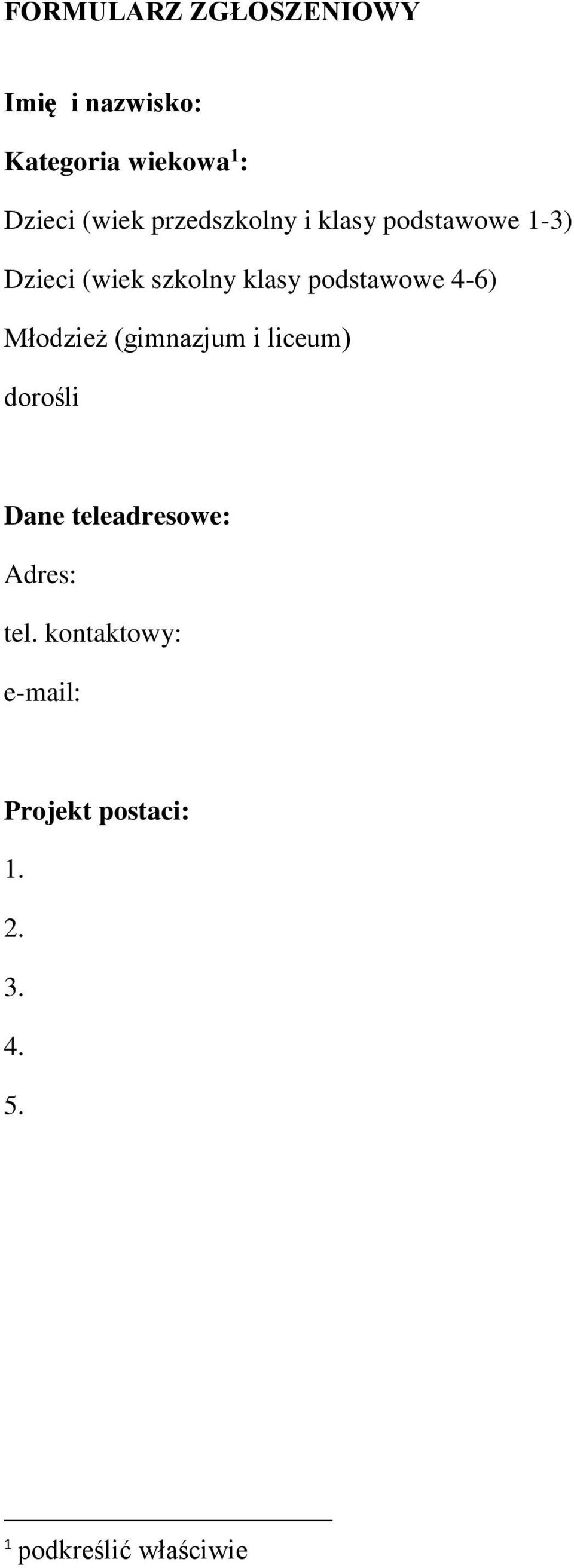 4-6) Młodzież (gimnazjum i liceum) dorośli Dane teleadresowe: Adres: tel.