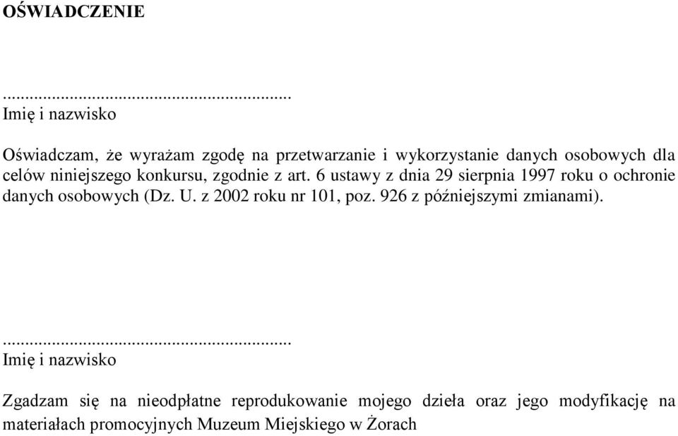 niniejszego konkursu, zgodnie z art. 6 ustawy z dnia 29 sierpnia 1997 roku o ochronie danych osobowych (Dz. U.