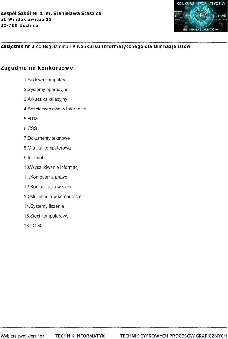 HTML 6.CSS 7.Dkumenty tekstwe 8.Grafika kmputerwa 9.Internet 10.Wyszukiwanie infrmacji 11.