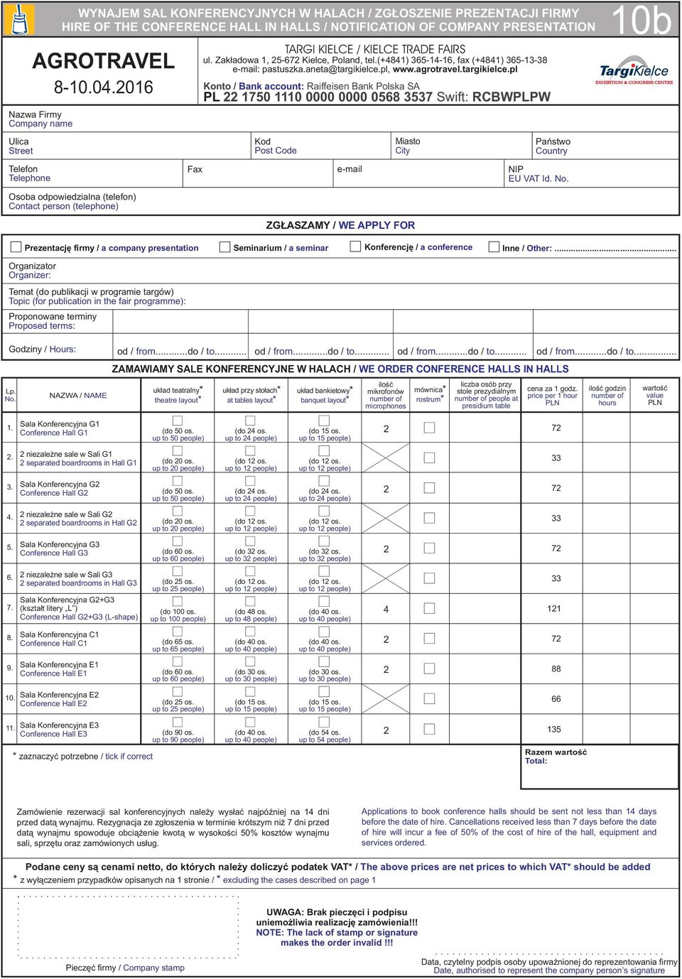 (+4841) 365-14-16, fax (+4841) 365-13-38 PL 1750 1110 0000 0000 0568 3537 Swift: RWPLPW Kod Post ode Miasto ity Pañstwo ountry 10b Telefon Telephone Fax e-mail NIP EU VT Id. No.