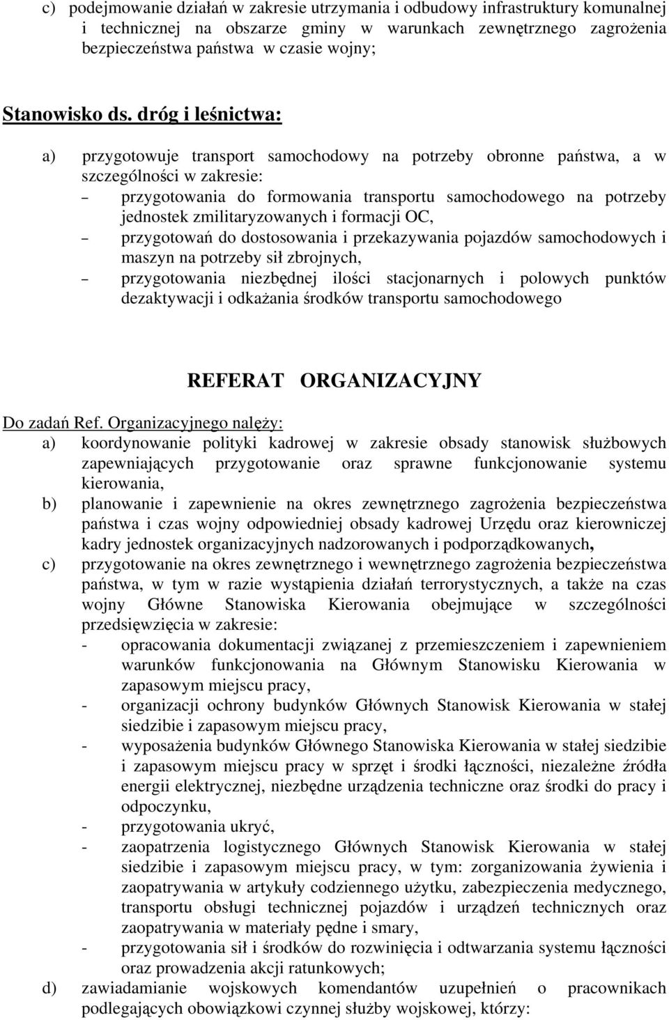 dróg i leśnictwa: a) przygotowuje transport samochodowy na potrzeby obronne państwa, a w szczególności w zakresie: przygotowania do formowania transportu samochodowego na potrzeby jednostek