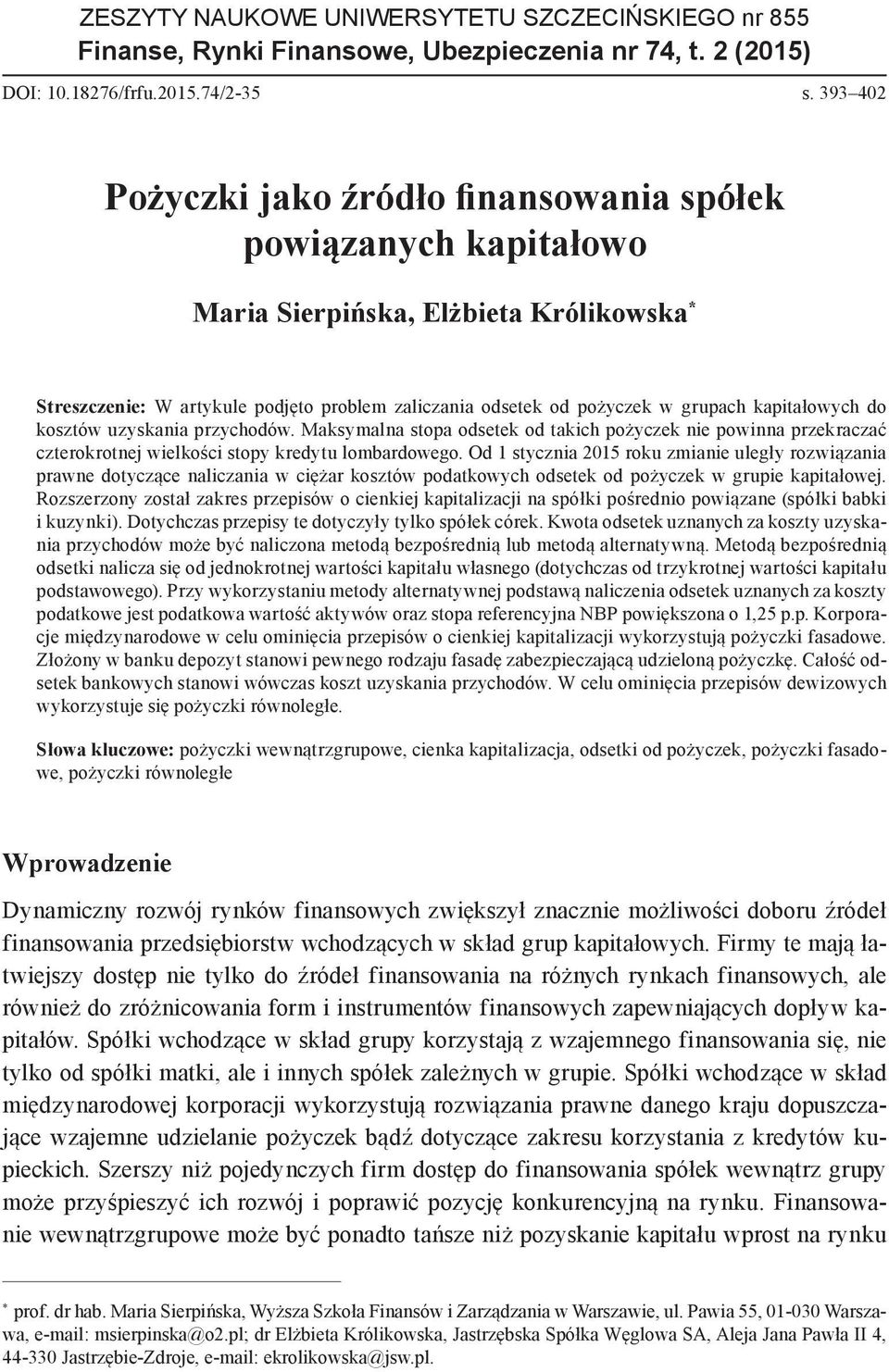 kapitałowych do kosztów uzyskania przychodów. Maksymalna stopa odsetek od takich pożyczek nie powinna przekraczać czterokrotnej wielkości stopy kredytu lombardowego.