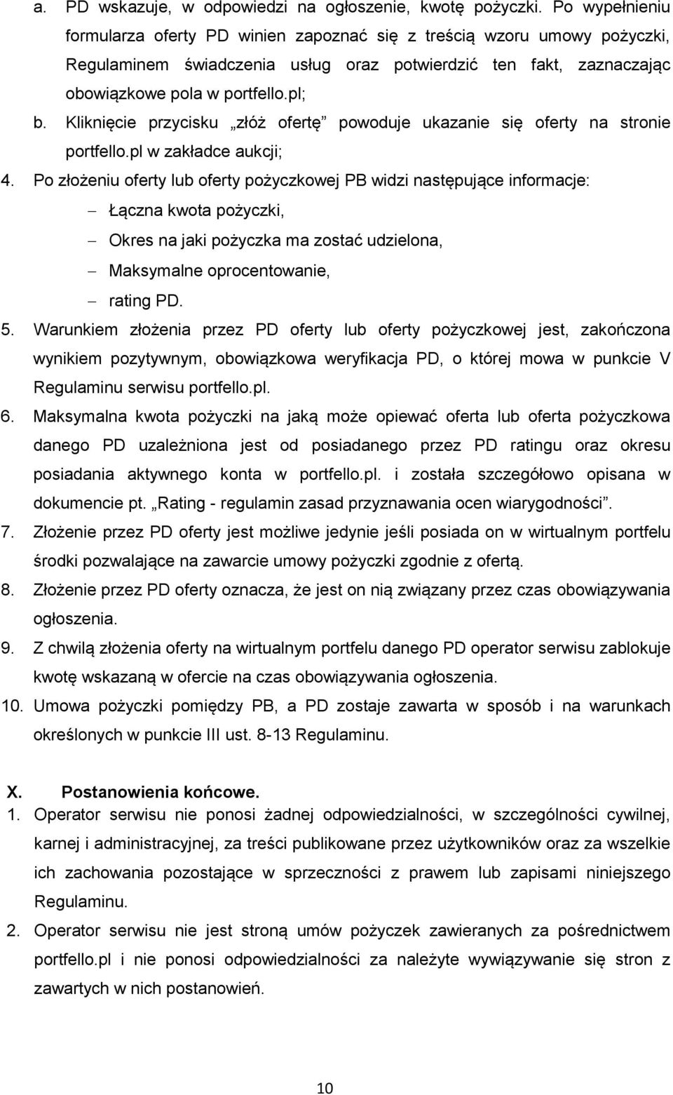Kliknięcie przycisku złóż ofertę powoduje ukazanie się oferty na stronie portfello.pl w zakładce aukcji; 4.