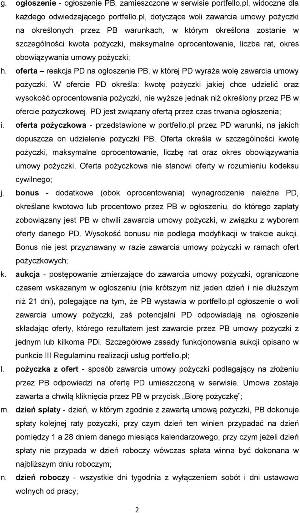 umowy pożyczki; h. oferta reakcja PD na ogłoszenie PB, w której PD wyraża wolę zawarcia umowy pożyczki.