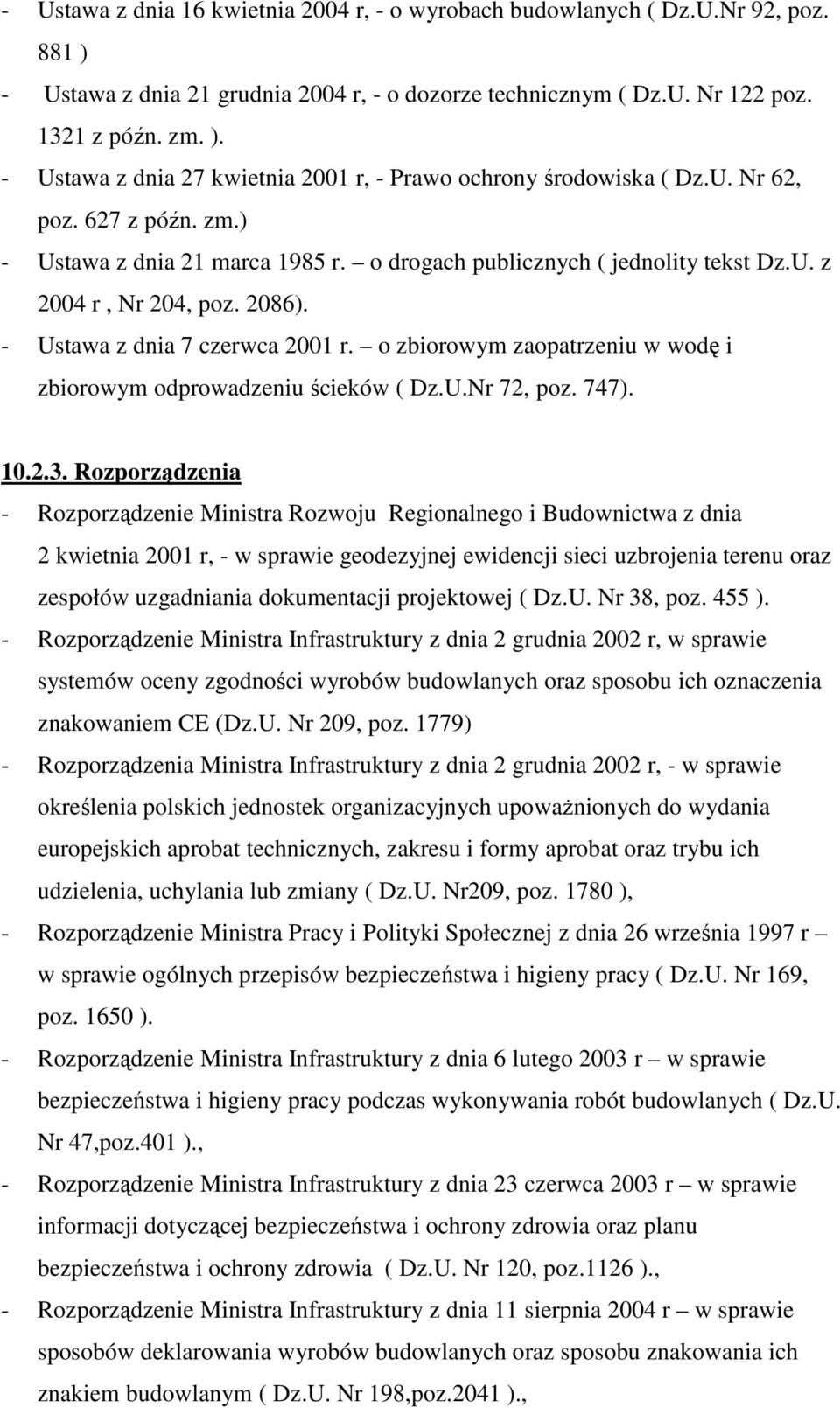 o zbiorowym zaopatrzeniu w wodę i zbiorowym odprowadzeniu ścieków ( Dz.U.Nr 72, poz. 747). 10.2.3.