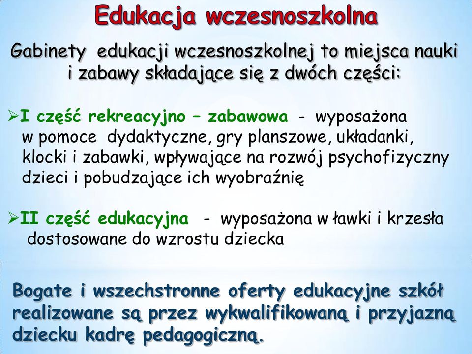 psychofizyczny dzieci i pobudzające ich wyobraźnię II część edukacyjna - wyposażona w ławki i krzesła dostosowane do