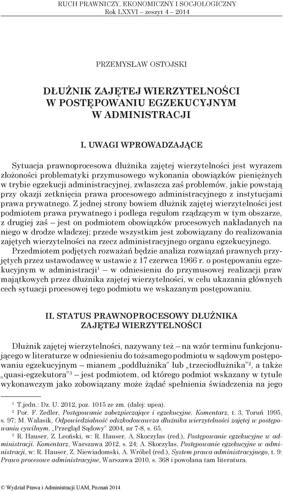 zwłaszcza zaś problemów, jakie powstają przy okazji zetknięcia prawa procesowego administracyjnego z instytucjami prawa prywatnego.