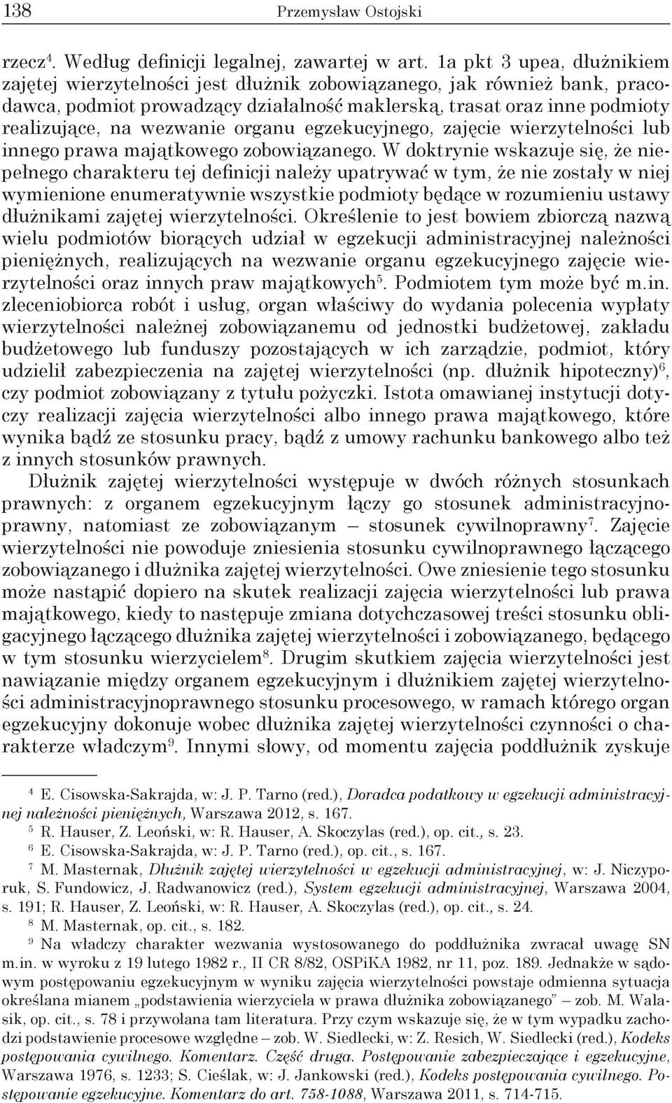 organu egzekucyjnego, zajęcie wierzytelności lub innego prawa majątkowego zobowiązanego.