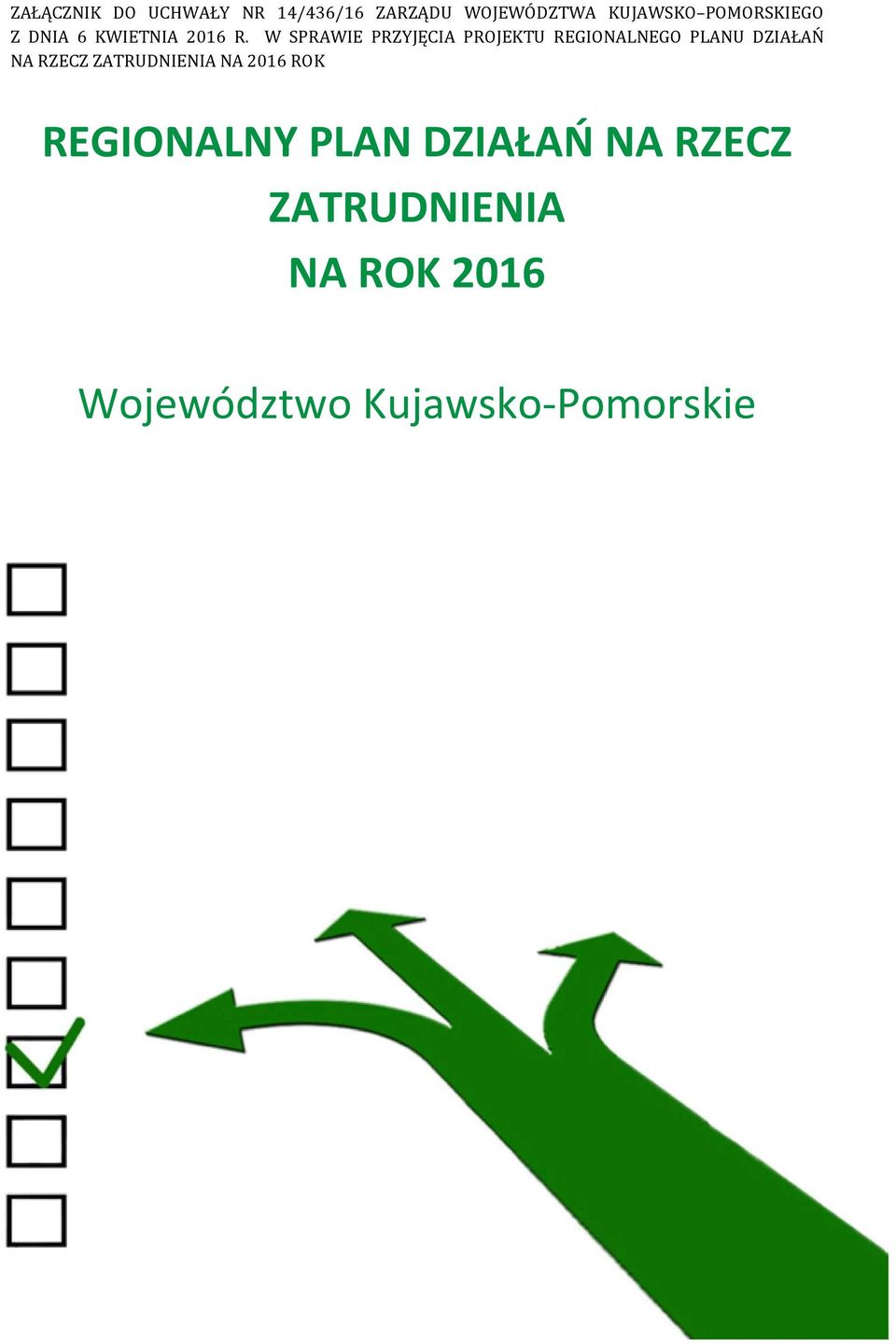 W SPRAWIE PRZYJĘCIA PROJEKTU REGIONALNEGO PLANU DZIAŁAŃ NA RZECZ