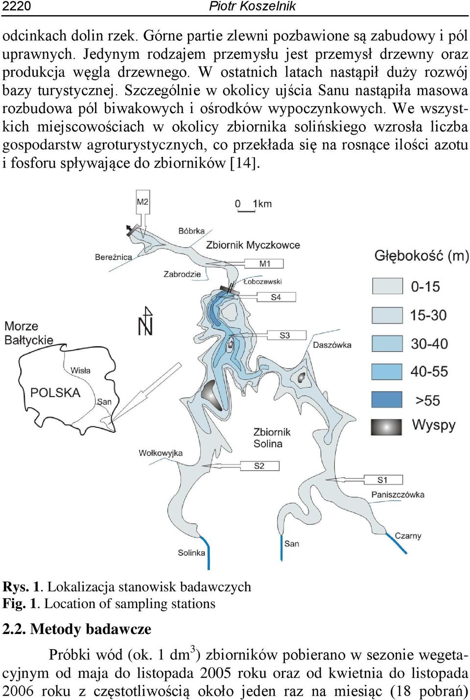 We wszystkich miejscowościach w okolicy zbiornika solińskiego wzrosła liczba gospodarstw agroturystycznych, co przekłada się na rosnące ilości azotu i fosforu spływające do zbiorników [14]. Rys. 1.