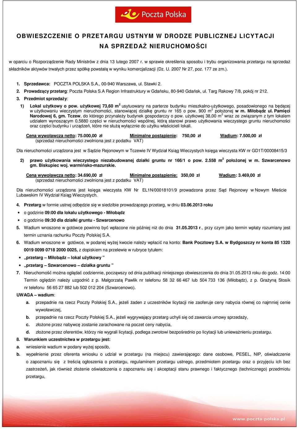 7 ze zm.). 1. Sprzedawca: POCZTA POLSKA S.A., 00-940 Warszawa, ul. Stawki 2. 2. Prowadzący przetarg: Poczta Polska S.A Region Infrastruktury w Gdańsku, 80-940 Gdańsk, ul.