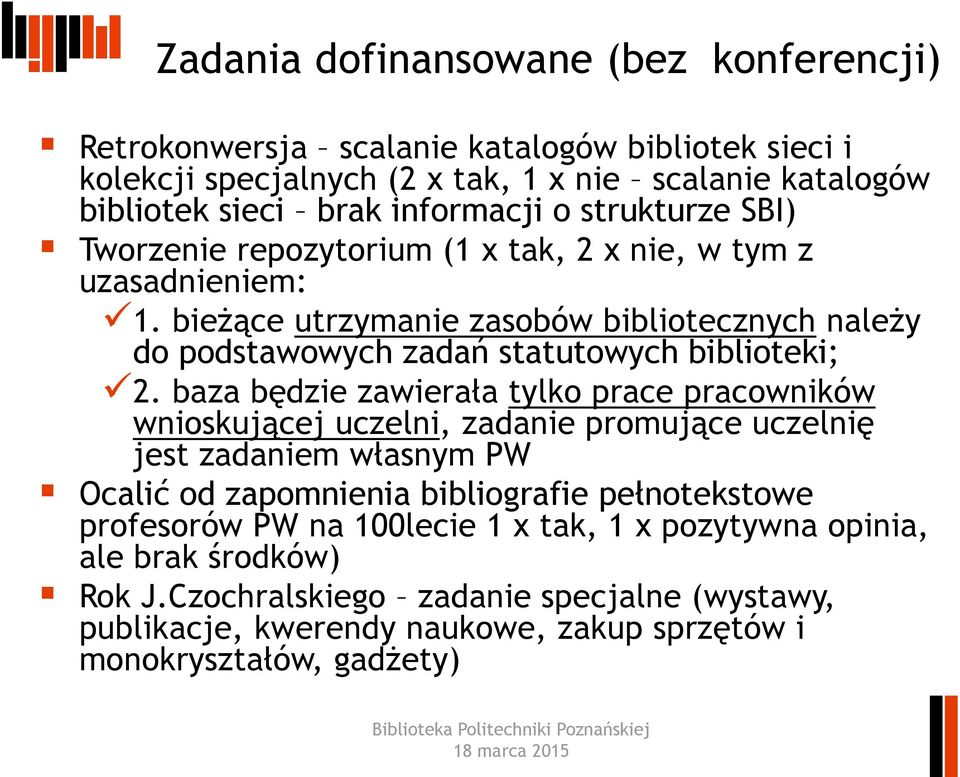 baza będzie zawierała tylko prace pracowników wnioskującej uczelni, zadanie promujące uczelnię jest zadaniem własnym PW Ocalić od zapomnienia bibliografie pełnotekstowe profesorów PW