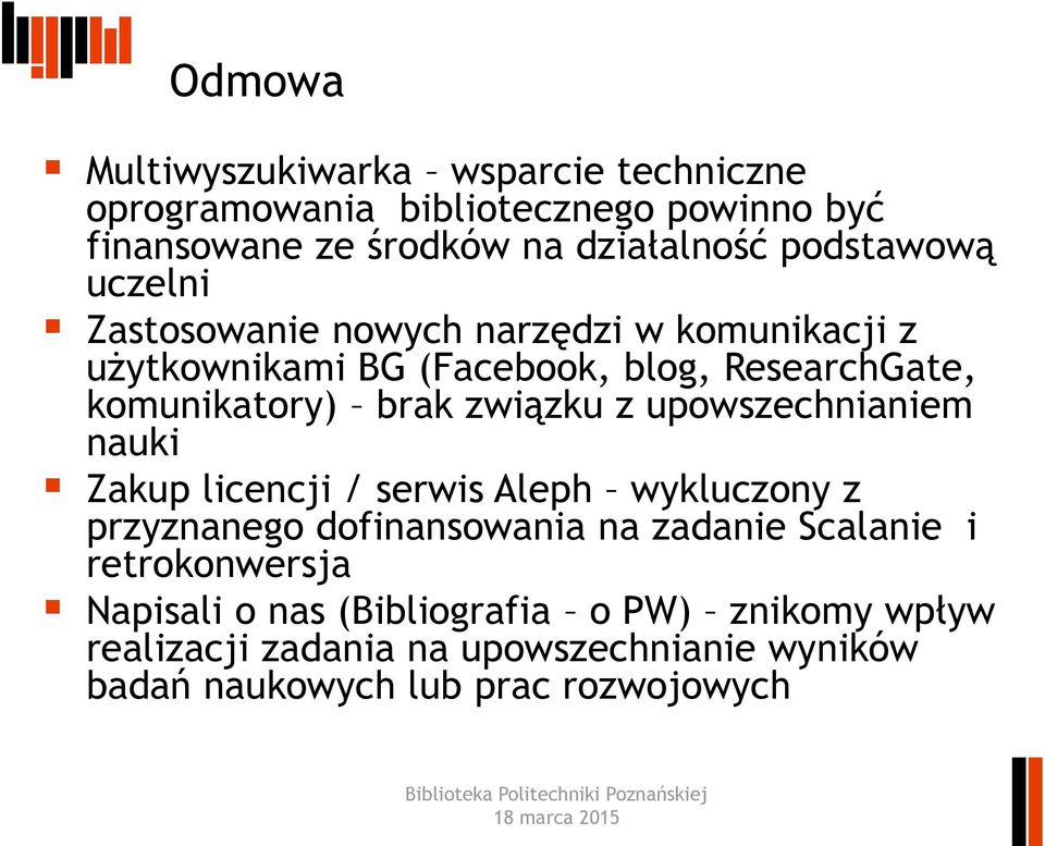 związku z upowszechnianiem nauki Zakup licencji / serwis Aleph wykluczony z przyznanego dofinansowania na zadanie Scalanie i